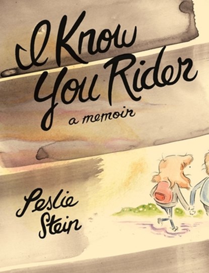 I Know You Rider, Leslie Stein - Gebonden Gebonden - 9781770464018