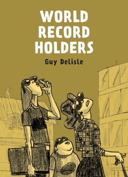 World Record Holders, Guy Delisle - Paperback - 9781770465671