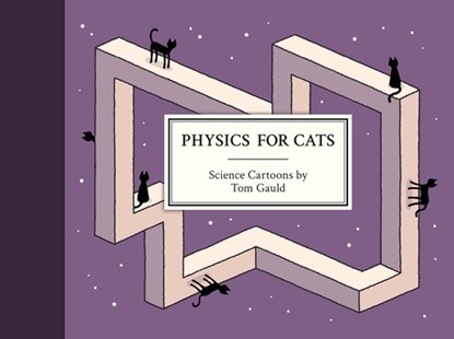 Gauld, T: Physics for Cats, Tom Gauld - Gebonden - 9781770468054