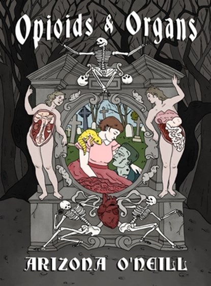 Opioids and Organs, Arizona O'Neill - Gebonden - 9781770468450