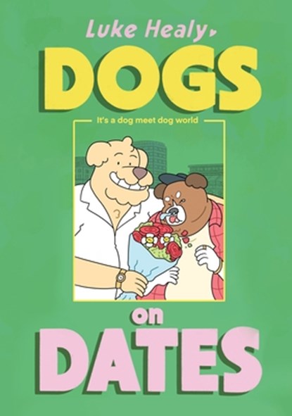 Dogs on Dates, Luke Healy - Paperback - 9781770468573