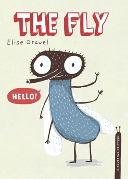 The Fly: The Disgusting Critters Series, Elise Gravel - Gebonden - 9781770496361