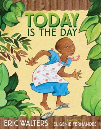 Today Is The Day, Eric Walters ; Eugenie Fernandes - Gebonden - 9781770496484