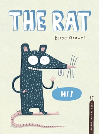 The Rat: The Disgusting Critters Series, Elise Gravel - Gebonden - 9781770496583