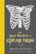 The Dark Missions of Edgar Brim | Shane Peacock | 