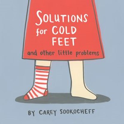 Solutions for Cold Feet and Other Little Problems, Carey Sookocheff - Ebook - 9781770498747