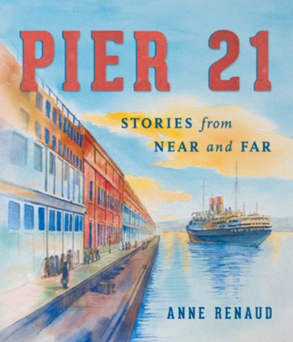 Pier 21: Stories from Near and Far, Anne Renaud - Paperback - 9781770502949
