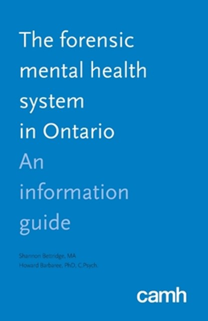The Forensic Mental Health System in Ontario, Shannon Bettridge ; Howard (University of Toronto Barbaree - Paperback - 9781770526273