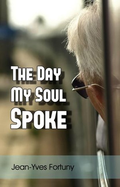 The Day My Soul Spoke, Jean-Yves Fortuny - Ebook - 9781770766914