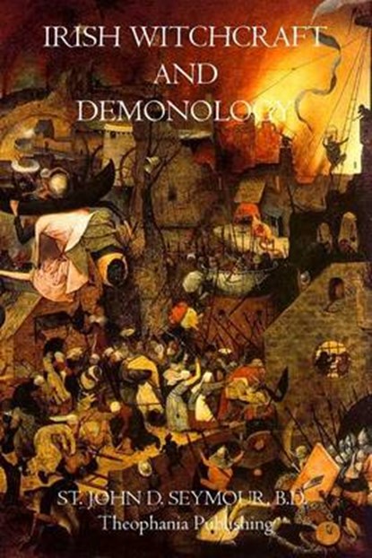 Irish Witchcraft and Demonology, B. D. John D. Seymour - Paperback - 9781770831247