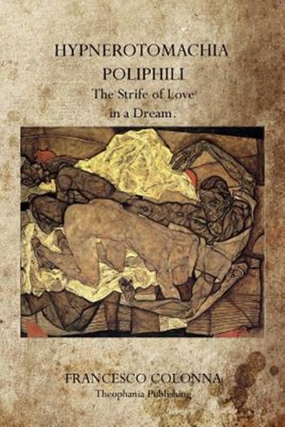 Hypnerotomachia Poliphili: The Strife of Love in a Dream., Francesco Colonna - Paperback - 9781770832046