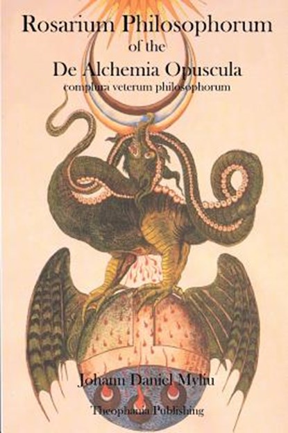 Rosarium Philosophorum: of the De Alchemia Opuscula, MYLIU,  Johann Daniel - Paperback - 9781770832817