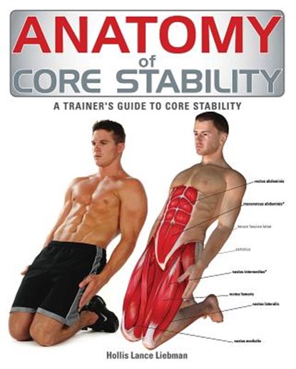 Anatomy of Core Stability: A Trainer's Guide to Core Stability, Hollis Lance Liebman - Paperback - 9781770851702