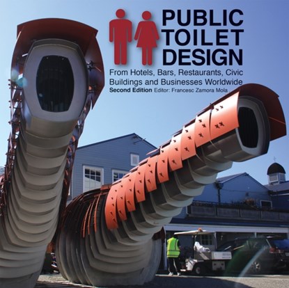 Public Toilet Design: From Hotels, Bars, Restaurants, Civic Buildings and Businesses Worldwide, Francesc Zamora - Paperback - 9781770852167