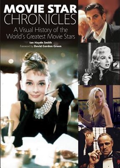 Movie Star Chronicles: A Visual History of the World's Greatest Movie Stars, Ian Haydn Smith - Paperback - 9781770855304