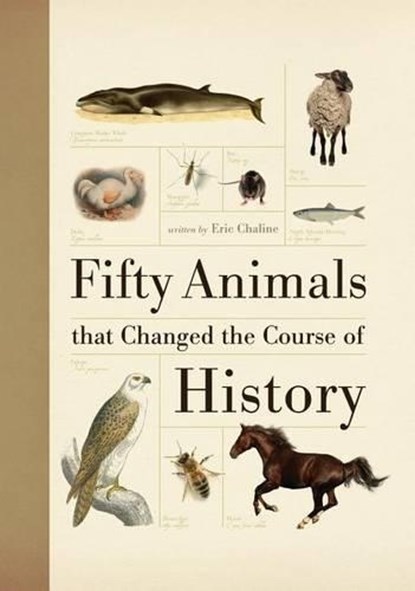 Fifty Animals That Changed the Course of History, Eric Chaline - Paperback - 9781770856349