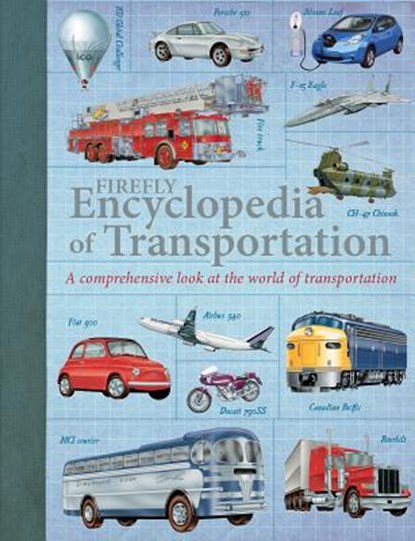 Firefly Encyclopedia of Transportation: A Comprehensive Look at the World of Transportation, Oliver Green - Paperback - 9781770859319