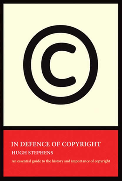 In Defence of Copyright, Hugh Stephens - Paperback - 9781770866799