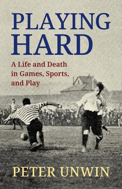 Playing Hard, Peter Unwin - Paperback - 9781770867772