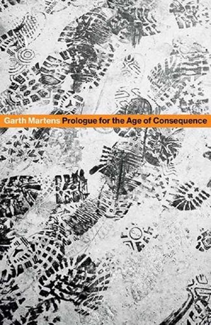 Prologue for the Age of Consequence, MARTENS,  Garth - Paperback - 9781770893191