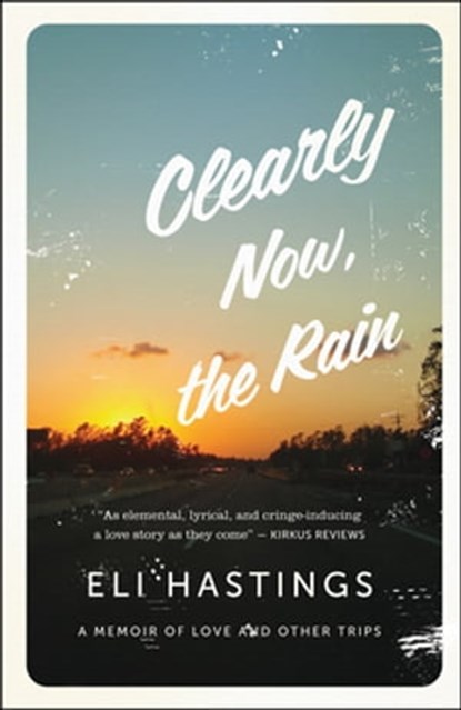 Clearly Now, the Rain, Eli Hastings - Ebook - 9781770902930