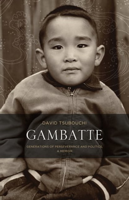 Gambatte: Generations of Perseverance and Politics, David Tsubouchi - Ebook - 9781770903739