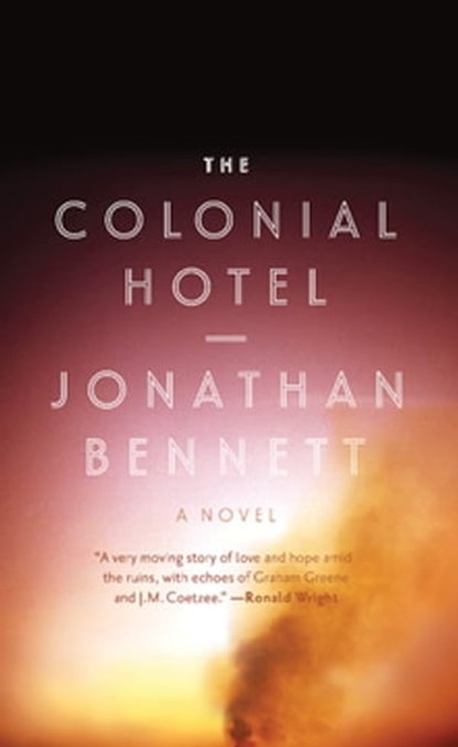 The Colonial Hotel, Jonathan Bennett - Ebook - 9781770905191