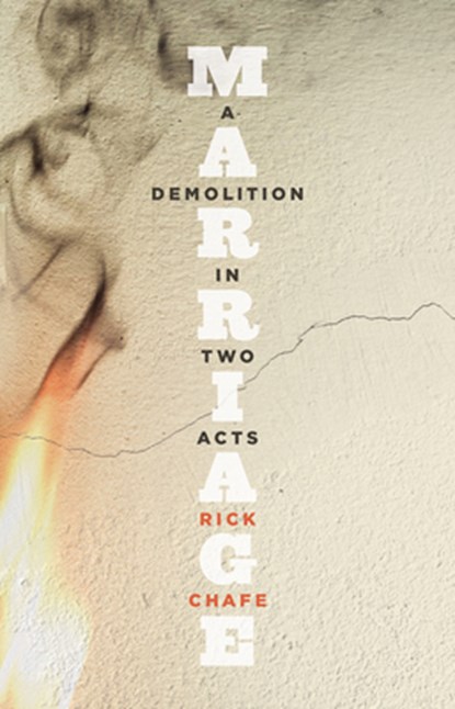 Marriage: A Demolition in Two Acts, Rick Chafe - Paperback - 9781770919969