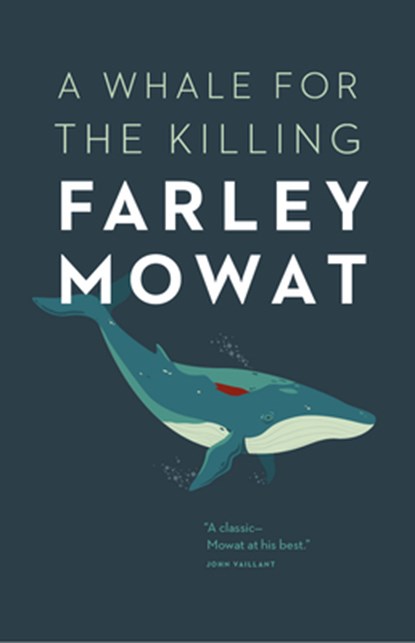 A Whale for the Killing, Farley Mowat - Paperback - 9781771000284
