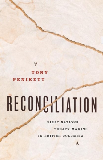 Reconciliation, Tony Penikett - Paperback - 9781771004268