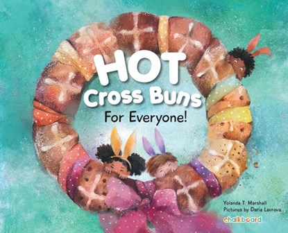 Hot Cross Buns for Everyone, Yolanda T Marshall ; Daria Lavrova - Gebonden - 9781771055895