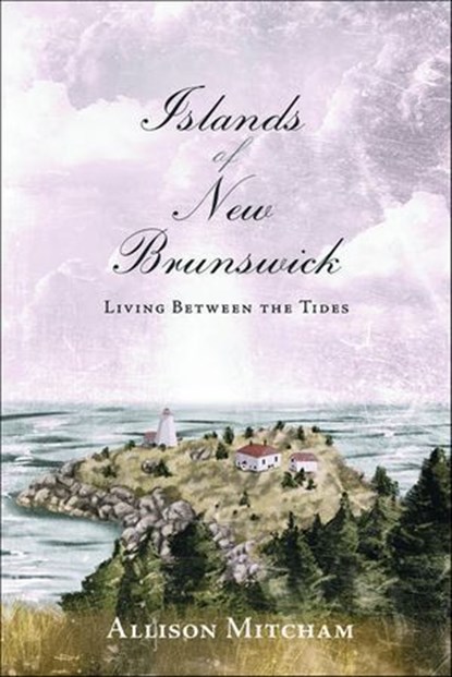 Islands of New Brunswick, Allison Mitcham - Ebook - 9781771080231