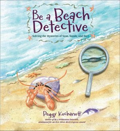 Be a Beach Detective, Peggy Kochanoff - Ebook - 9781771082686