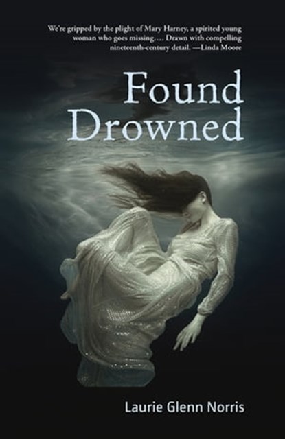 Found Drowned, Laurie Glenn Norris - Ebook - 9781771087513