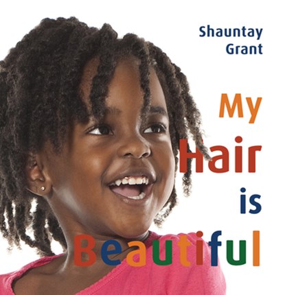 My Hair Is Beautiful, Shauntay Grant - Gebonden - 9781771087667