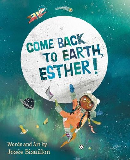 Come Back to Earth, Esther!, Josee Bisaillon - Gebonden - 9781771087841