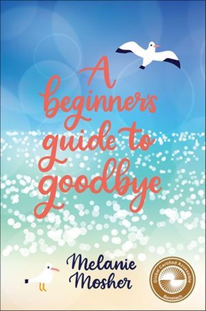 A Beginner's Guide to Goodbye, Melanie Mosher - Ebook - 9781771088473