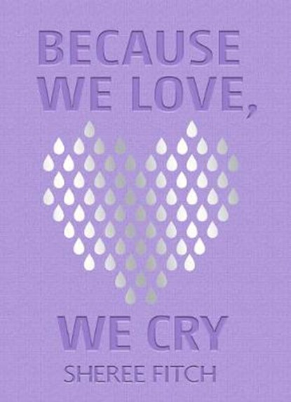 Because We Love, We Cry, Sheree Fitch - Gebonden - 9781771089463
