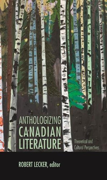 Anthologizing Canadian Literature, Robert Lecker - Paperback - 9781771121071
