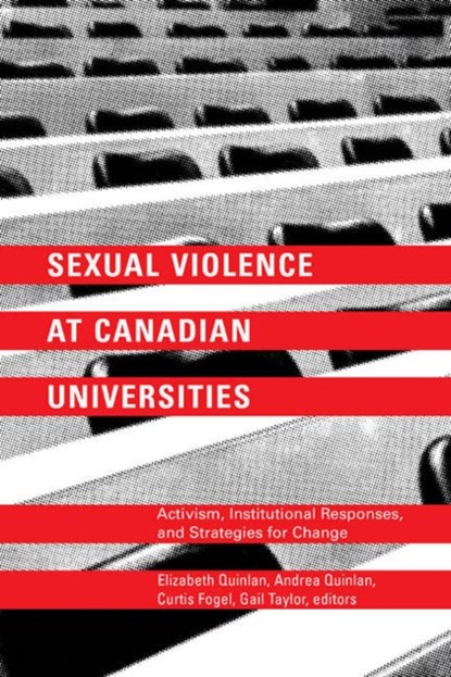 Sexual Violence at Canadian Universities, Elizabeth Quinlan ; Andrea Quinlan ; Curtis Fogel ; Gail Taylor - Paperback - 9781771122832