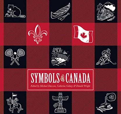 Symbols of Canada, Michael Dawson ; Catherine Gidney ; Donald Wright - Gebonden - 9781771133715
