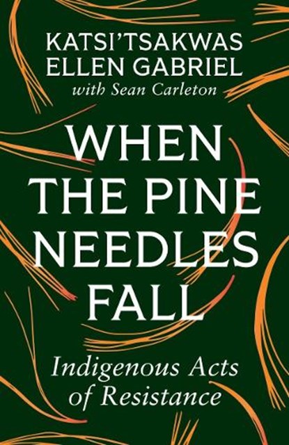 When the Pine Needles Fall, Katsi’tsakwas Ellen Gabriel ; Sean Carleton - Paperback - 9781771136501