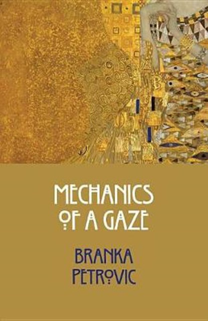 Mechanics of a Gaze, PETROVIC,  Branka - Paperback - 9781771261524