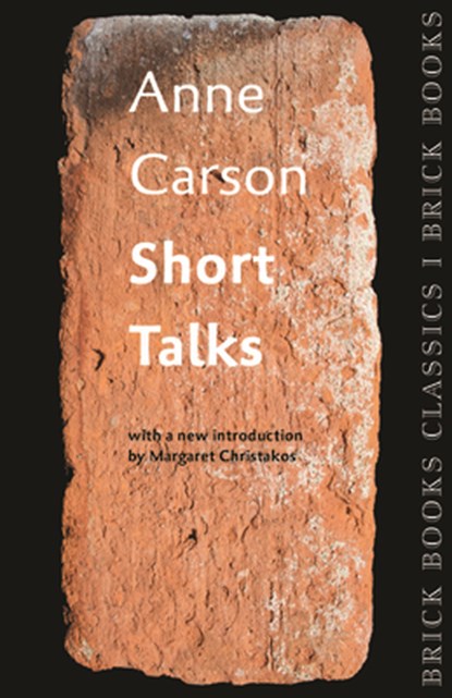 Short Talks: Brick Books Classics 1, Anne Carson - Paperback - 9781771313421