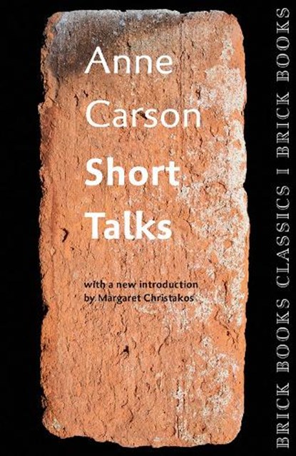 Short Talks: Brick Books Classics 1, Anne Carson - Paperback - 9781771313421