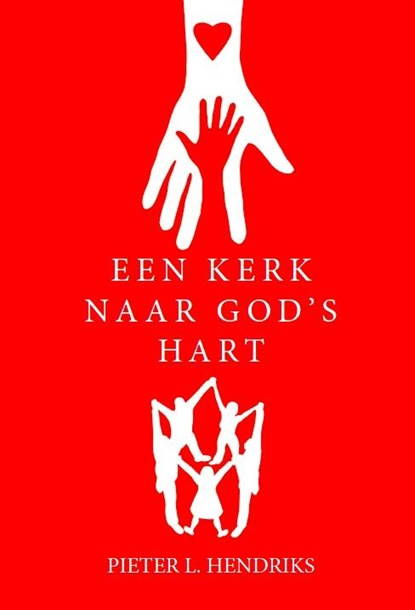 Een kerk naar God's hart, Pieter L. Hendriks - Paperback - 9781771360876