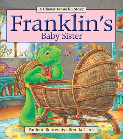 Franklin's Baby Sister, Paulette Bourgeois - Paperback - 9781771380027
