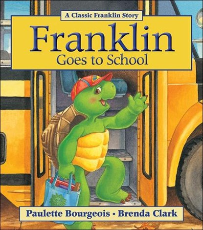 Franklin Goes to School, Paulette Bourgeois - Paperback - 9781771380102