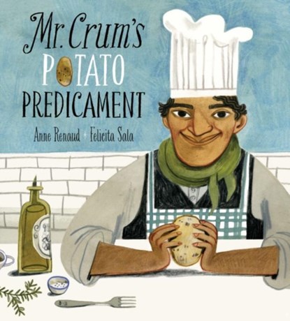 Mr. Crum's Potato Predicament, Anne Renaud ; Felicita Sala - Gebonden - 9781771386197