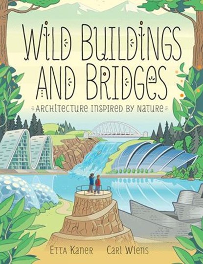 Wild Buildings and Bridges, Etta Kaner - Gebonden - 9781771387811